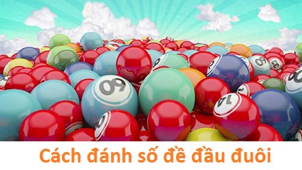 cách đánh đề đầu đuôi hiệu quả cho người mới chơi cách đánh đề đầu đuôi hiệu quả cho người mới chơi